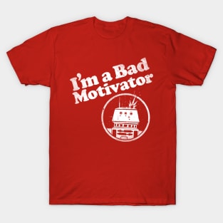 I'm a Bad Motivator T-Shirt